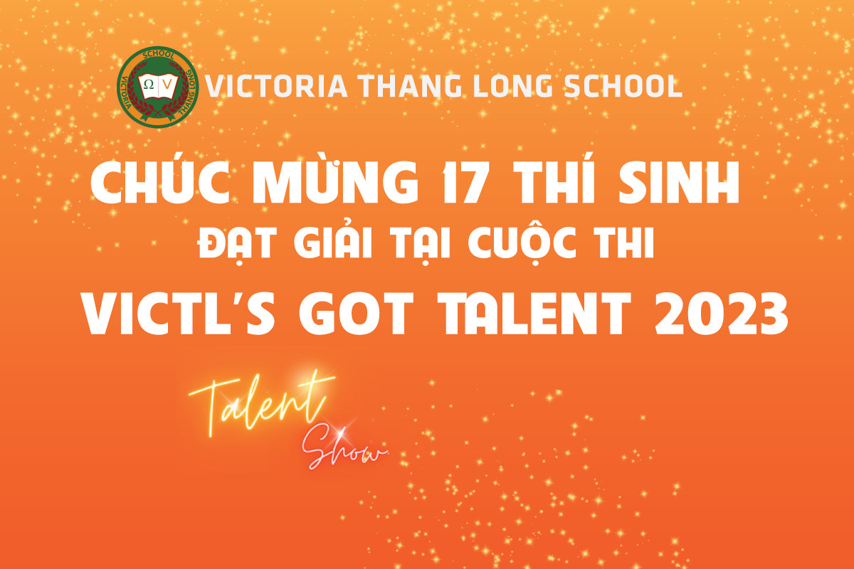 CHÚC MỪNG 17 THÍ SINH ĐƯỢC TRAO TẶNG HỌC BỔNG TÀI NĂNG VICTL’S GOT TALENT NĂM HỌC 2023 – 2024