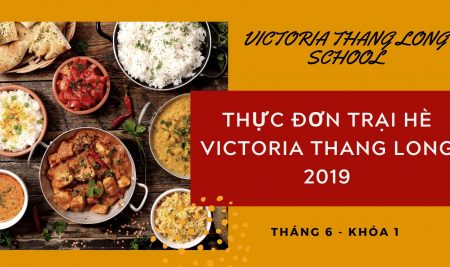 Thực đơn Trại hè Victoria Thăng Long 2019 (Khóa 1)