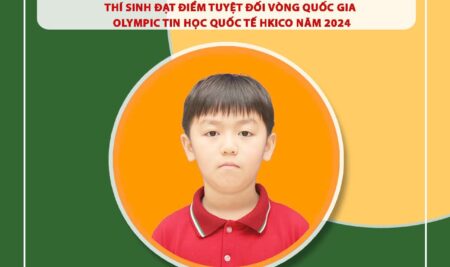 VICSERS NGUYỄN QUỐC MINH TỰ HÀO ĐẠT ĐIỂM TUYỆT ĐỐI VÀ ĐƯỢC VINH DANH TẠI VÒNG QUỐC GIA CUỘC THI OLYMPIC TIN HỌC QUỐC TẾ HKICO