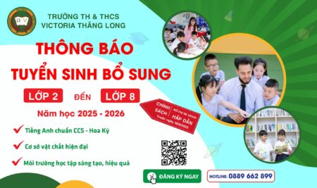 VICTORIA THĂNG LONG THÔNG BÁO TUYỂN SINH BỔ SUNG TỪ LỚP 2 ĐẾN LỚP 8 NĂM HỌC 2025 – 2026