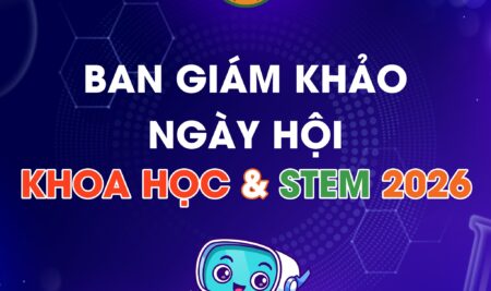 BẬT MÍ BAN GIÁM KHẢO CỦA NGÀY HỘI KHOA HỌC & STEM